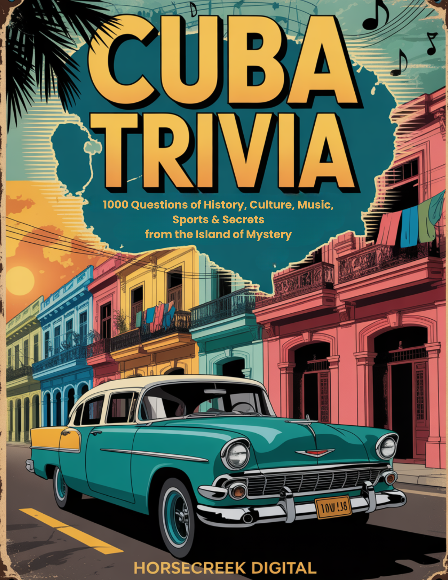 Cuba Trivia: 1000 Questions of History, Culture, Music, Sports & Secrets from the Island of Mystery