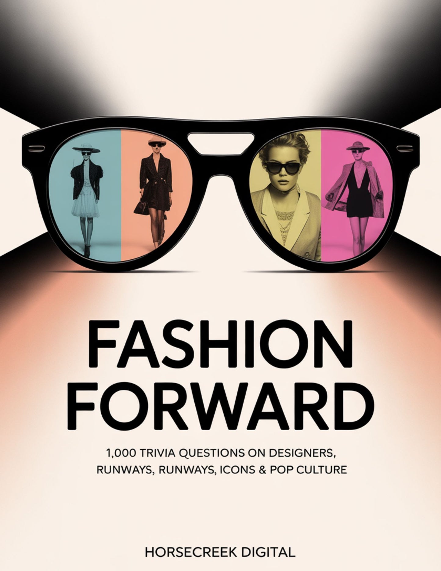 Fashion Forward: 1,000 Trivia Questions on Designers, Runways, Icons & Pop Culture