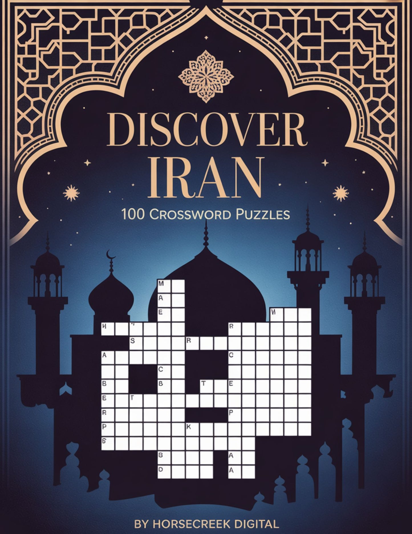 Discover Iran: 100 Crossword Puzzles Featuring 1,200 Words of Persian History, Culture & Beauty