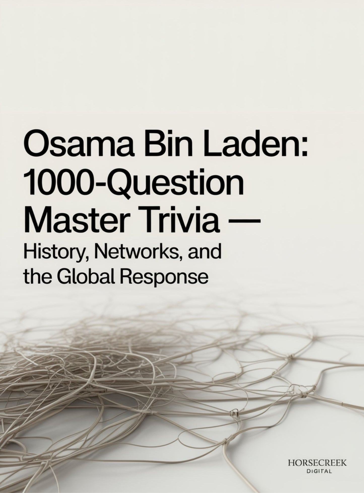 Osama bin Laden: 1,000-Question Master Trivia — History, Networks, and the Global Response