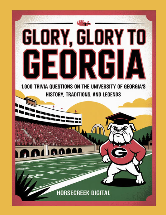 Glory, Glory to Georgia: 1,000 Trivia Questions on the University of Georgia’s History, Traditions, and Legends
