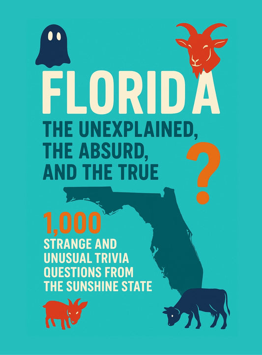 Florida: The Unexplained, The Absurd and The True