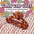 Claw Clip Cozy: A Bold & Easy Coloring Book — Hair Claw Clip Coloring Pages for Adults