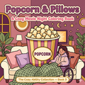 Popcorn & Pillows| Cozy Coloring book |Cozy Ability Series