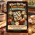Where Did That Come From? Crosswords
