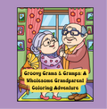 Groovy Grams & Gramps: A Wholesome Grandparent Coloring Adventure