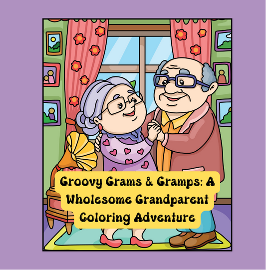 Groovy Grams & Gramps: A Wholesome Grandparent Coloring Adventure