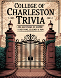 College of Charleston Trivia: 1,000 Questions of History, Traditions, Legends & Fun