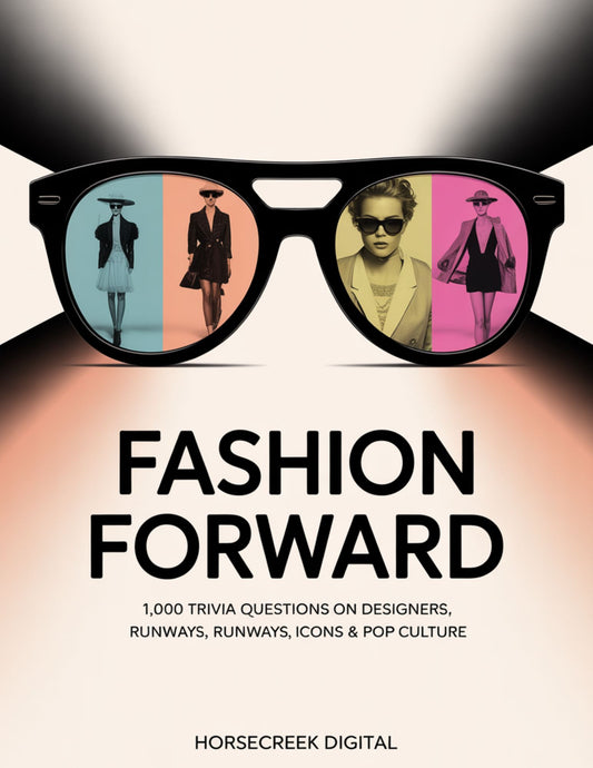 Fashion Forward: 1,000 Trivia Questions on Designers, Runways, Icons & Pop Culture