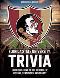 Florida State University Trivia: 1,000 Questions on the Seminoles’ History, Traditions, and Legacy