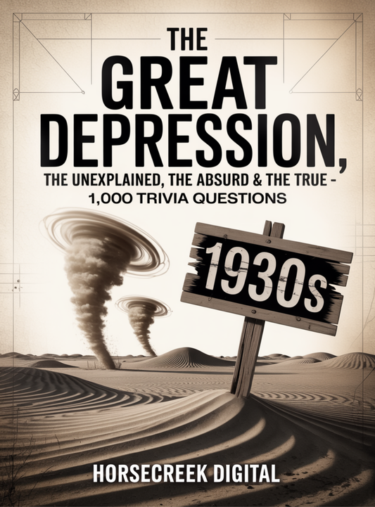 The Great Depression: The Unexplained, The Absurd & The True – 1,000 Trivia Questions