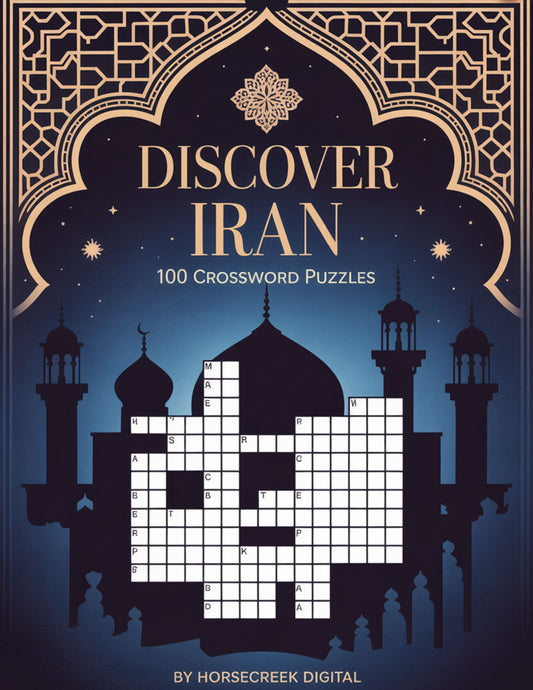 Discover Iran: 100 Crossword Puzzles Featuring 1,200 Words of Persian History, Culture & Beauty