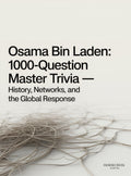Osama bin Laden: 1,000-Question Master Trivia — History, Networks, and the Global Response