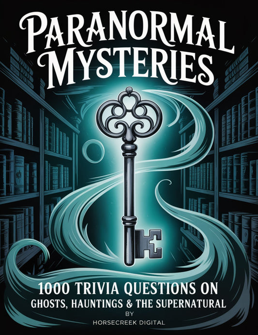 Paranormal Mysteries: 1000 Trivia Questions on Ghosts, Hauntings & the Supernatural