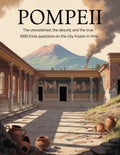 Pompeii: The Unexplained, The Absurd, and The True — 1000 Trivia Questions on the City Frozen in Time