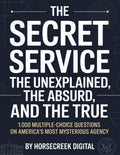 The Secret Service: The Unexplained, The Absurd, and The True