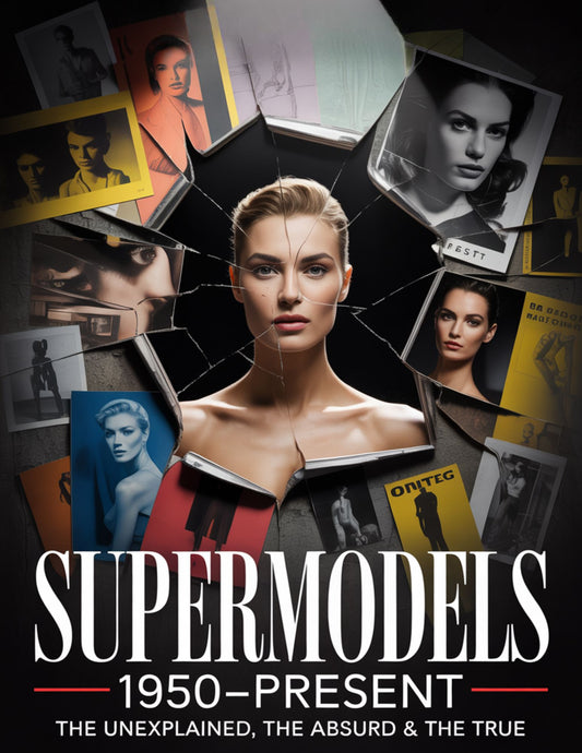 Supermodels 1950–Present: The Unexplained, The Absurd &amp; The True