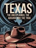 Texas: The Unexplained, The Absurd & The True – 1,000 Bizarre and Fascinating Trivia Questions from the Lone Star State