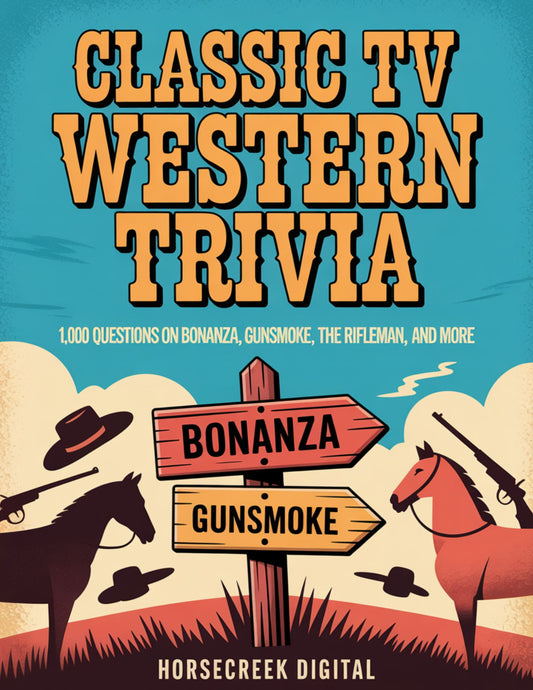 Classic TV Western Trivia: 1,000 Questions on Bonanza, Gunsmoke, The Rifleman, and More
